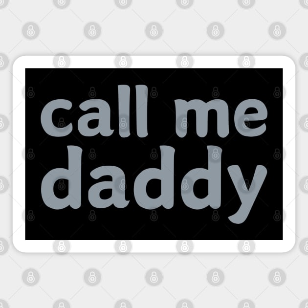 She Calls Me Daddy Magnet by HobbyAndArt